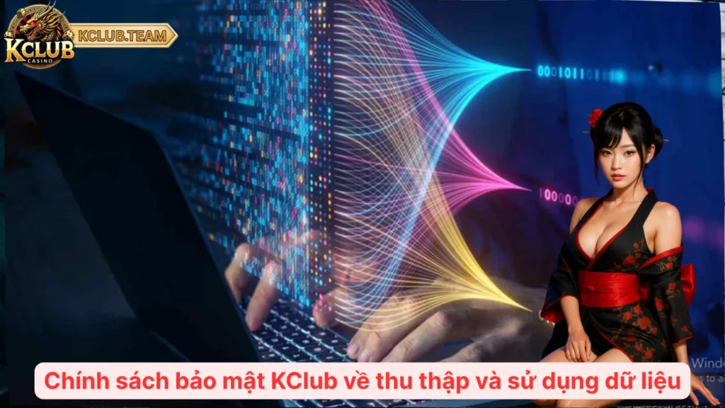 Chính sách bảo mật KClub về thu thập và sử dụng dữ liệu