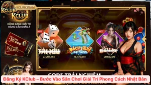 Đăng Ký KClub – Bước Vào Sân Chơi Giải Trí Phong Cách Nhật Bản