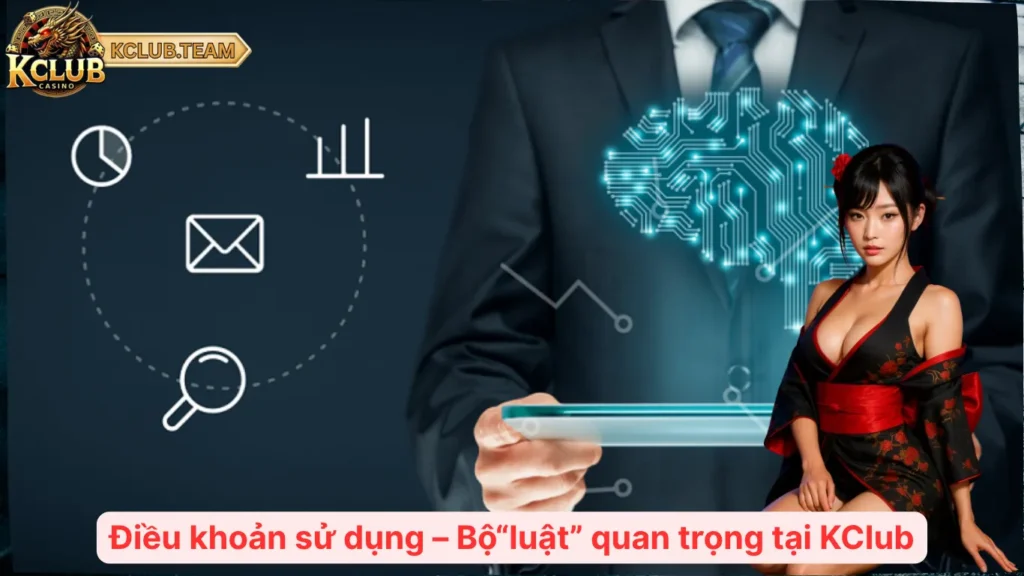 Điều khoản sử dụng – Bộ“luật” quan trọng tại KClub