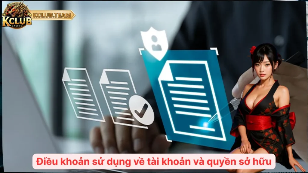 Điều khoản sử dụng về tài khoản và quyền sở hữu
