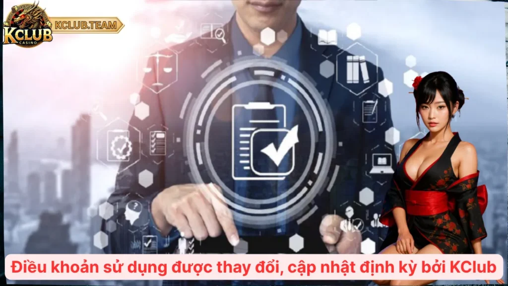 Điều khoản sử dụng được thay đổi, cập nhật định kỳ bởi KClub