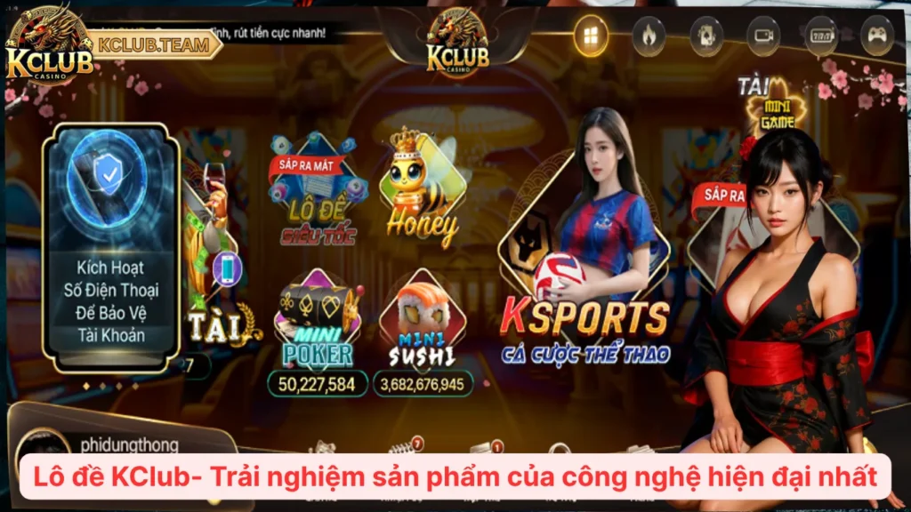 Lô đề KClub- Trải nghiệm sản phẩm của công nghệ hiện đại nhất