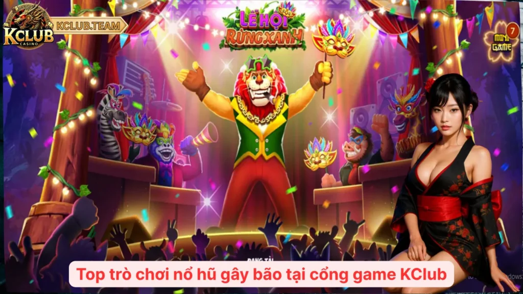 Top trò chơi nổ hũ gây bão tại cổng game KClub