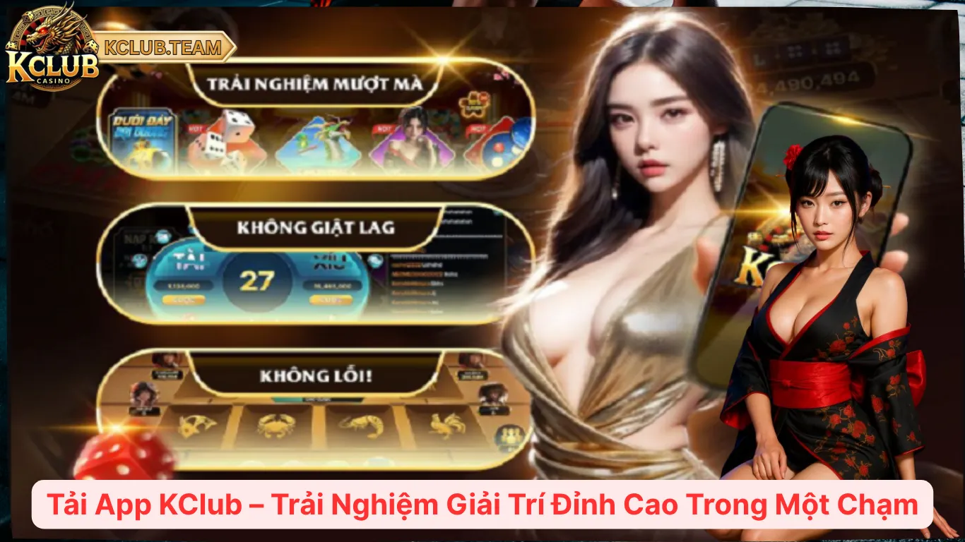 Tải App KClub – Trải Nghiệm Giải Trí Đỉnh Cao Trong Một Chạm
