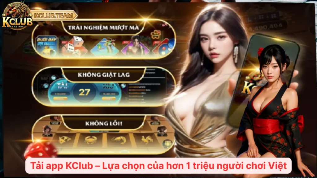 Tải app KClub – Lựa chọn của hơn 1 triệu người chơi Việt