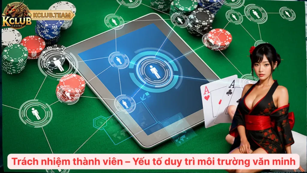 Trách nhiệm thành viên – Yếu tố duy trì môi trường văn minh