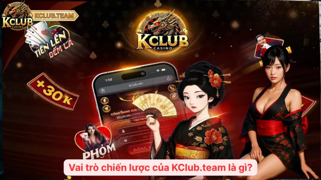 Vai trò chiến lược của KClub.team là gì?